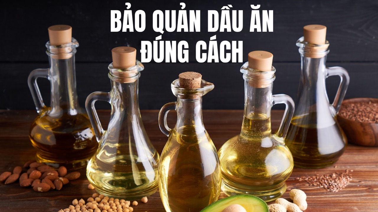 Dầu ăn giả tràn lan, tác hại kinh khủng và cách phòng tránh 22 Cách bảo quản dầu ăn tự ép tại nhà để giữ được chất lượng lâu dài