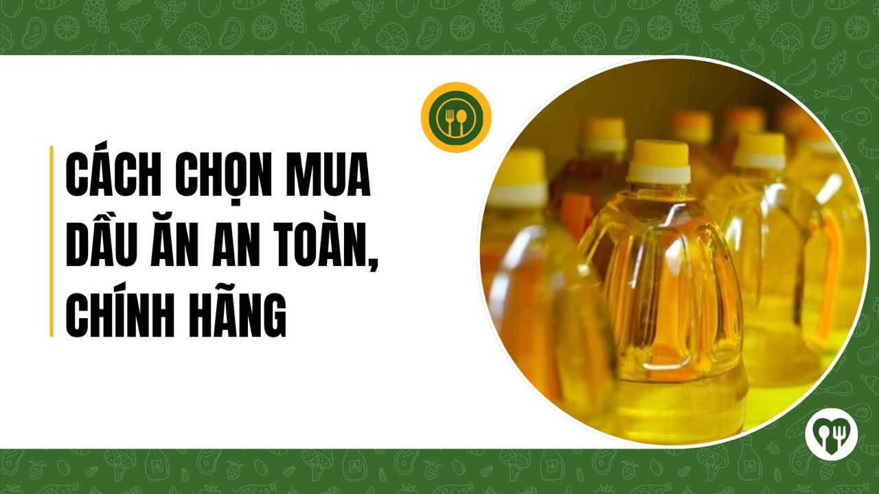 Dầu ăn giả tràn lan, tác hại kinh khủng và cách phòng tránh 16 Mẹo chọn mua dầu ăn an toàn, chính hãng tại siêu thị