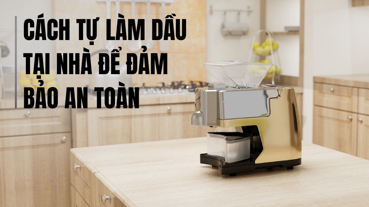 Dầu ăn giả tràn lan, tác hại kinh khủng và cách phòng tránh 17 Tự ép dầu tại nhà bằng máy ép dầu gia đình để đảm bảo an toàn