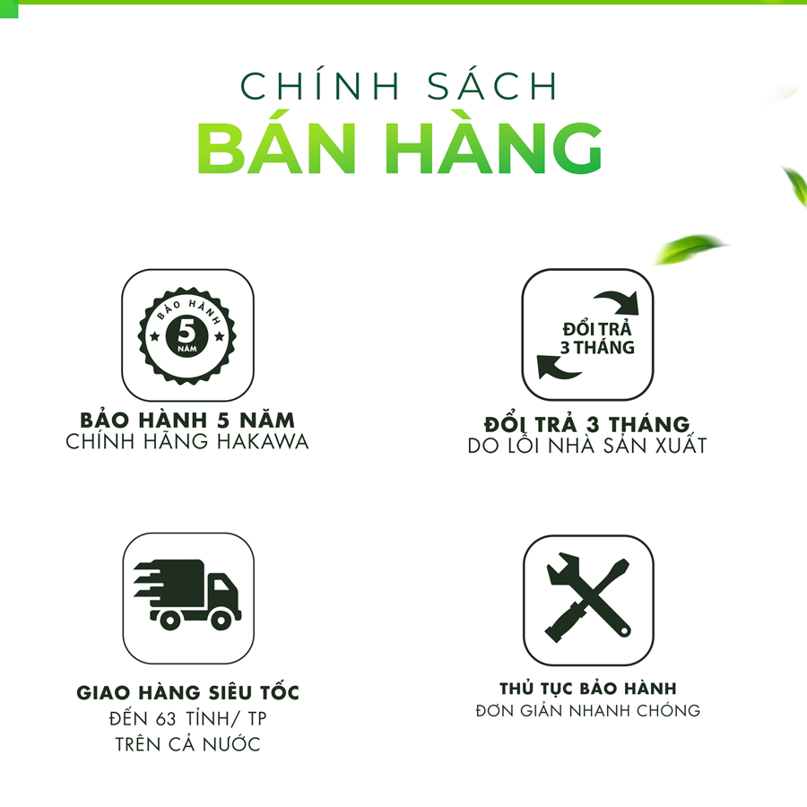 Máy khử mùi diệt khuẩn HAKAWA HK-2020KT 23 Chính sách bán hàng của Hakawa luôn đảm bảo được quyền lợi tối đa cho khách hàng