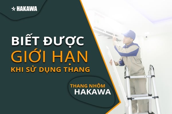 Biết được giới hạn khi sử dụng thang nhôm