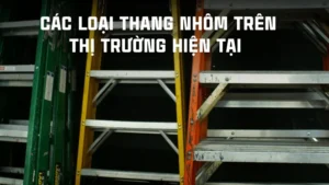 Các loại thang nhôm trên thị trường hiện nay