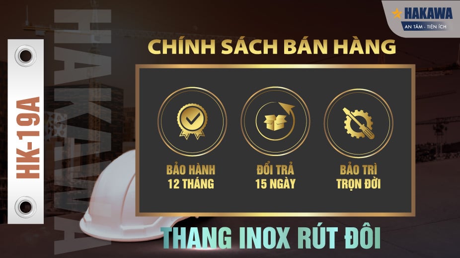 Chính sách bán thang inox rút đôi chữ A Hakawa HK-19A hướng tới bảo vệ quyền lợi người tiêu dùng