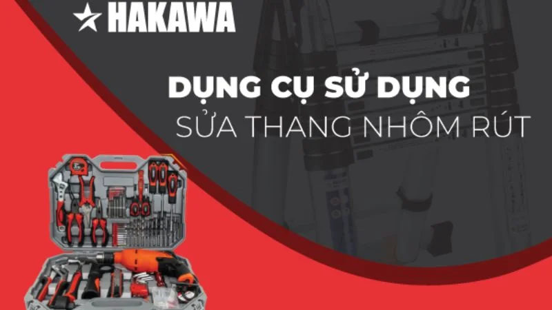 Cách sửa thang nhôm rút bị rít kẹt cứng đơn giản tại nhà 12 Dụng cụ sử dụng sửa thang nhôm rút bị kẹt