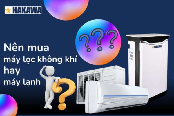 Máy lọc không khí và máy lạnh có gì khác nhau? 5 Nên mua máy lọc không khí hay điều hòa