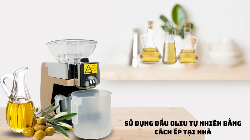 Tác Hại Của Dầu Oliu Với Sức Khỏe: Những Điều Ít Ai Nói Ra 32 Nên sử dụng dầu oliu tự nhiên bằng cách ép tại nhà