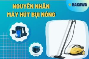 Nguyên nhân máy hút bụi bị nóng