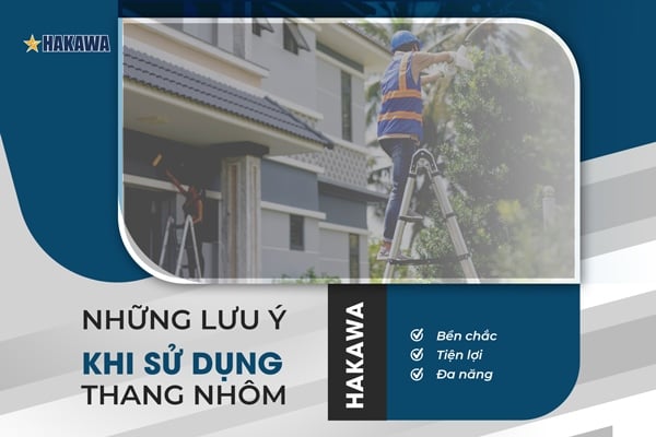 Những lưu ý khi sử dụng thang nhôm chữ A
