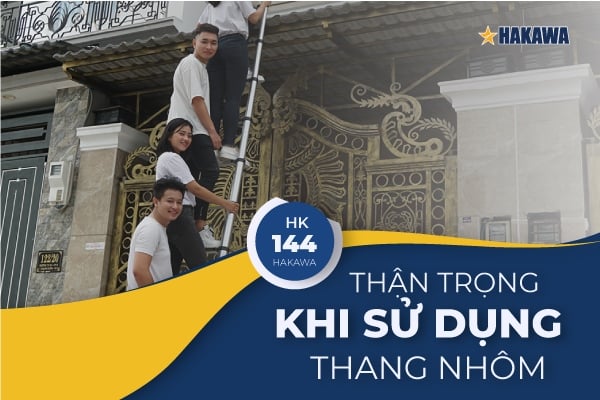 Thận trọng khi sử dụng thang nhôm