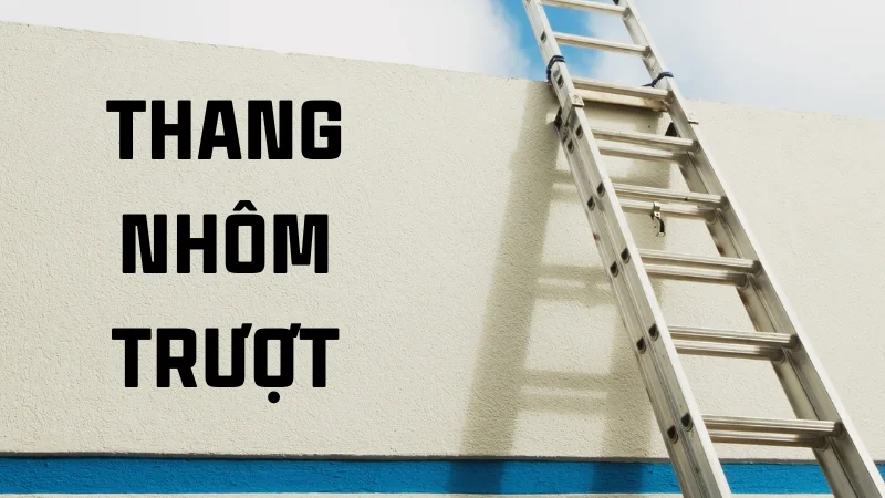 Các loại thang nhôm và ưu, nhược điểm của từng loại 17 Thang nhôm trượt