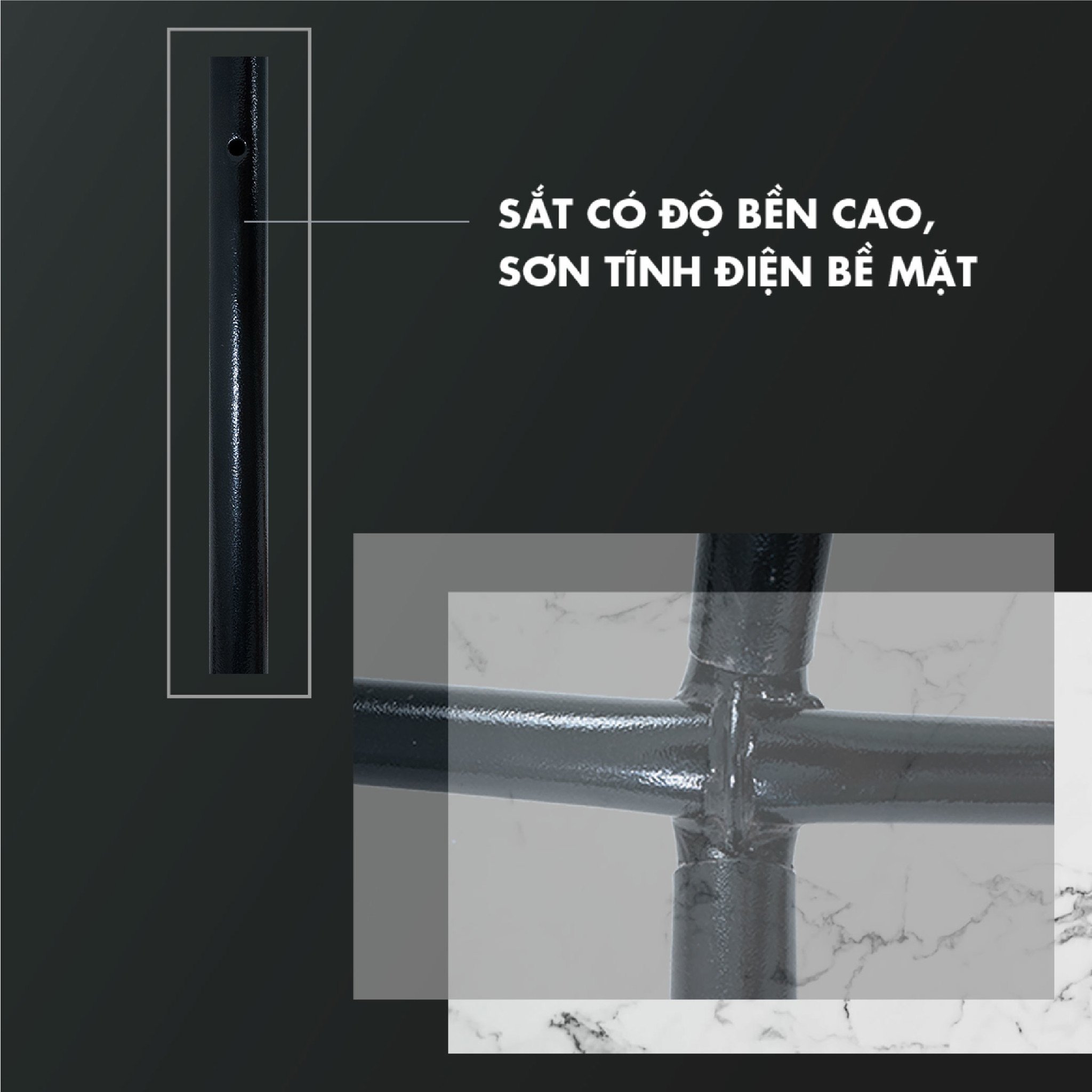 Sắt làm khung có độ bền cao được phủ lớp sơn tĩnh điện bề mặt để chống rỉ và tạo sự thẩm mỹ