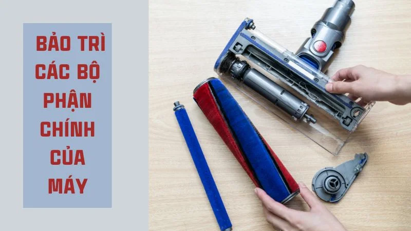 Máy hút bụi cầm tay loại nào tốt? Top 6 máy hút bụi cầm tay 24 Kiểm tra bảo trị các bộ phận chính của máy hút bụi
