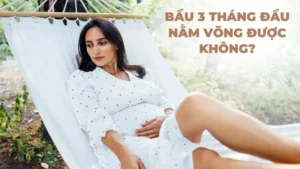 Bầu 3 tháng đầu nằm võng được không?