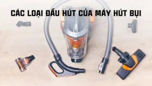 Các loại đầu máy hút bụi