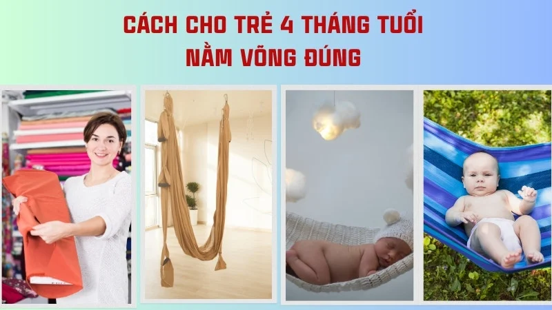 Trẻ 4 tháng nằm võng được không? lợi ích và tác hại 13 Cách cho trẻ 4 tháng tuổi nằm võng đúng