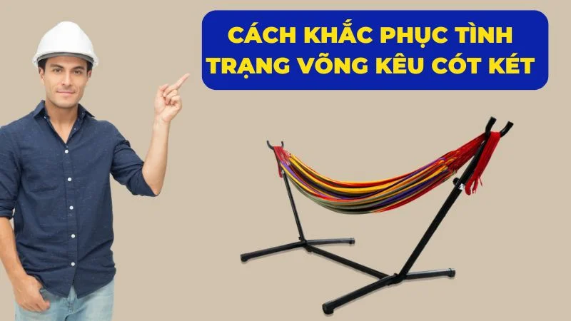 Võng kêu cót két và cách khắc phục võng kêu hiệu quả 18 Cách khắc phục võng kêu cót két