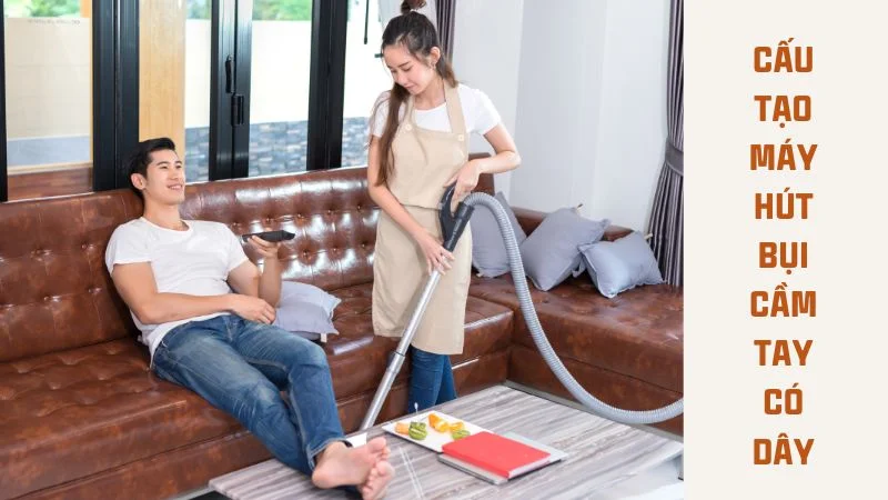 Cấu tạo máy hút bụi và nguyên lý hoạt động của máy hút bụi 16 Cấu tạo máy hút bụi cầm tay có dây