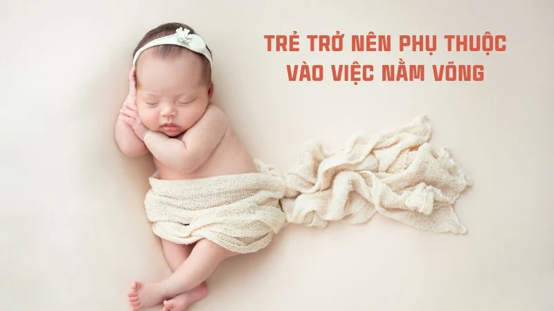 Trẻ 1 tháng tuổi nằm võng được không? Ý kiến của chuyên gia 10 Nằm trong võng thường xuyên có thể làm cho trẻ trở nên phụ thuộc vào việc này để ngủ