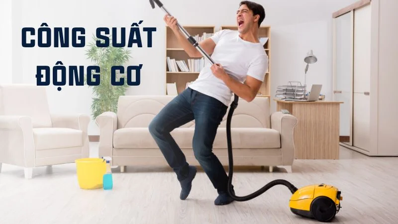 Công suất máy hút bụi là gì? Cách chọn máy theo công suất 8 Công suất động cơ