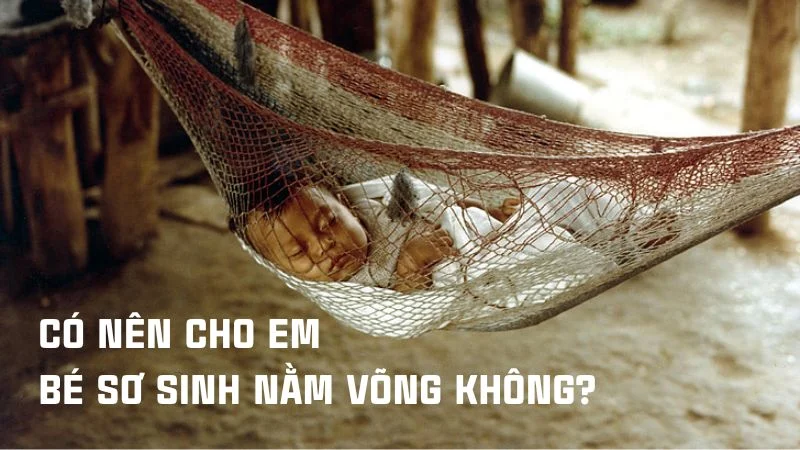 3 mẹo cho trẻ sơ sinh nằm võng đúng cách không cong lưng 12 Có nên cho em bé sơ sinh nằm võng không?