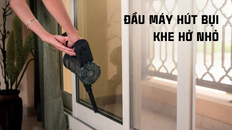 Các loại đầu hút của máy hút bụi, nên dùng loại nào? 14 Đầu máy hút bụi khe hở nhỏ