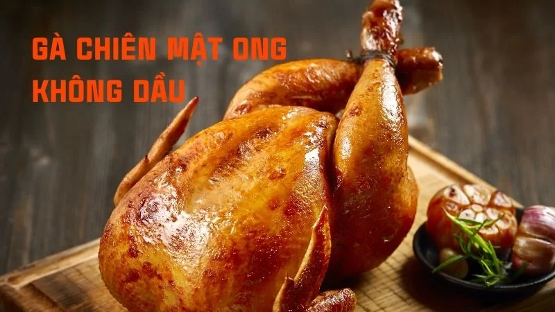Cách sử dụng nồi chiên không dầu khi mới mua về 27 Gà chiên mật ong không dầu