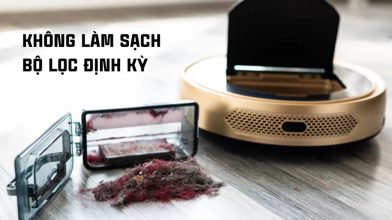 Máy hút bụi có tốn điện không? Cách dùng máy tiết kiệm điện 20 Không làm sạch bộ lọc định kỳ
