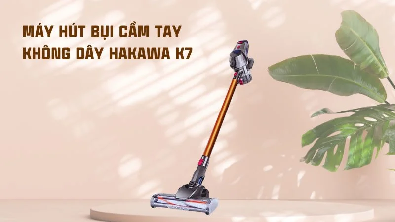 Máy hút bụi cầm tay loại nào tốt? Top 6 máy hút bụi cầm tay 22 Máy hút bụi cầm tay không dây Hakawa K7