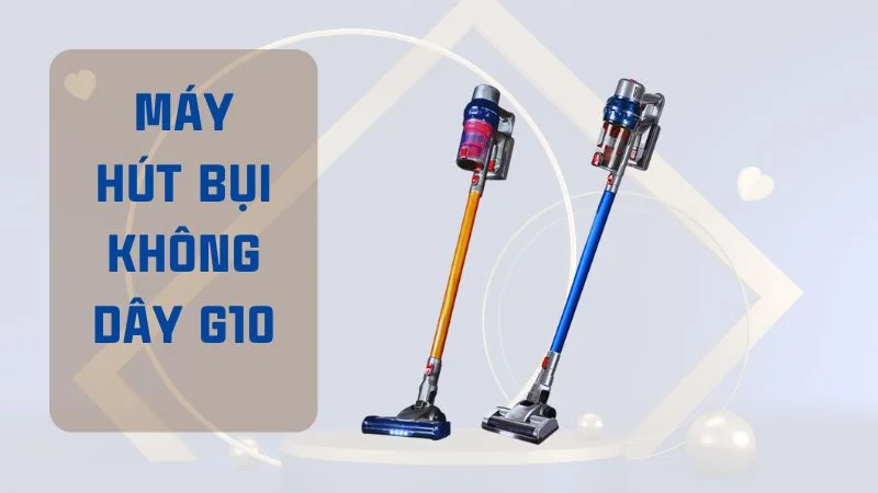 Máy hút bụi không dây nào tốt trong năm 2024, top 6 sản phẩm đáng mua 21 Máy hút bụi không dây G10