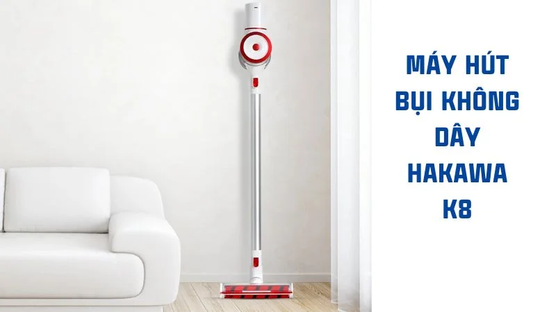 Máy hút bụi không dây nào tốt trong năm 2024, top 6 sản phẩm đáng mua 24 Máy hút bụi không dây Hakawa K8