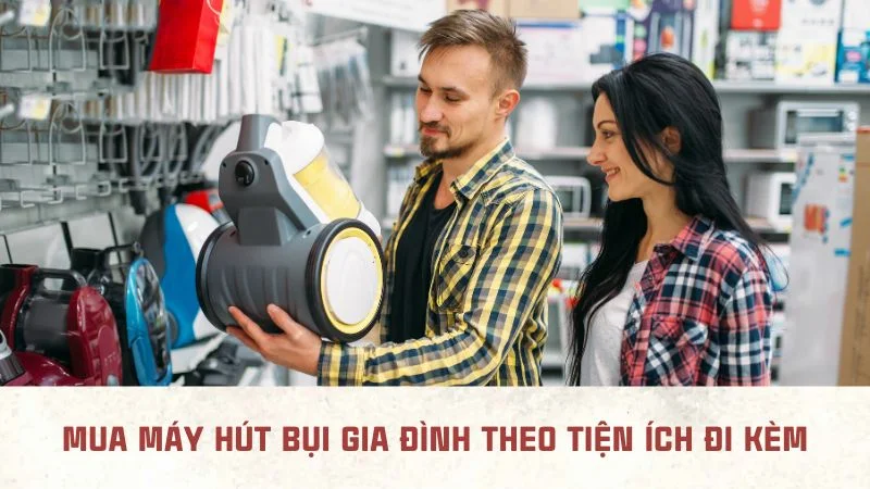 10 kinh nghiệm mua máy hút bụi gia đình theo từng tiêu chí 19 Mua máy hút bụi gia đình theo tiện ích đi kèm