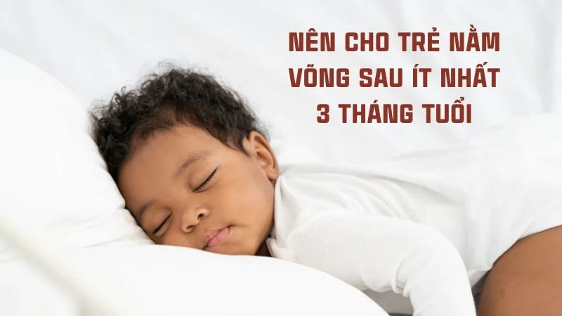 Trẻ 1 tháng tuổi nằm võng được không? Ý kiến của chuyên gia 11 Bố mẹ nên cân nhắc cho trẻ nằm võng sau ít nhất 3 tháng tuổi