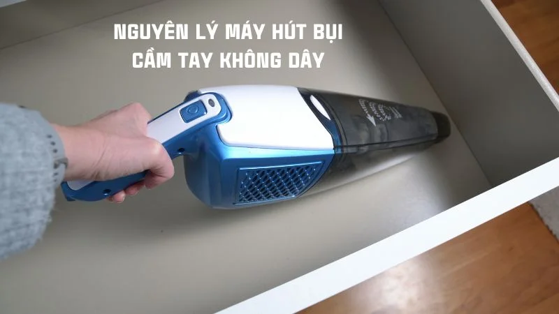 Cấu tạo máy hút bụi và nguyên lý hoạt động của máy hút bụi 25 Nguyên lý máy hút bụi cầm tay không dây