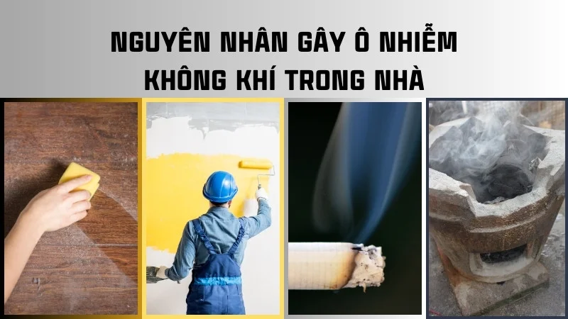 Nguyên nhân gây ô nhiễm không khí trong nhà và giải pháp 8 Nguyên nhân gây ô nhiễm không khí trong nhà