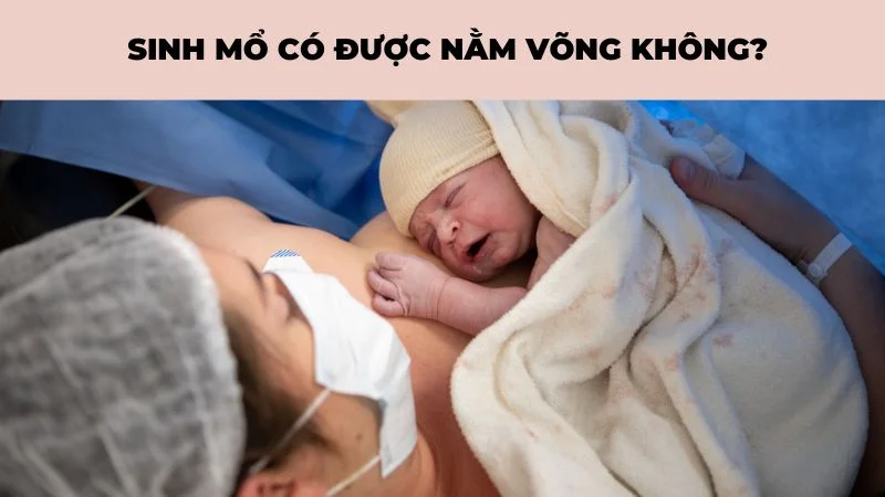 Phụ nữ sau sinh bao lâu thì được nằm võng? Có nên nằm võng? 5 Sinh mổ có được nằm võng không?