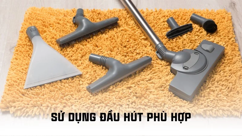 Máy hút bụi có tốn điện không? Cách dùng máy tiết kiệm điện 16 Sử dụng đầu hút phù hợp