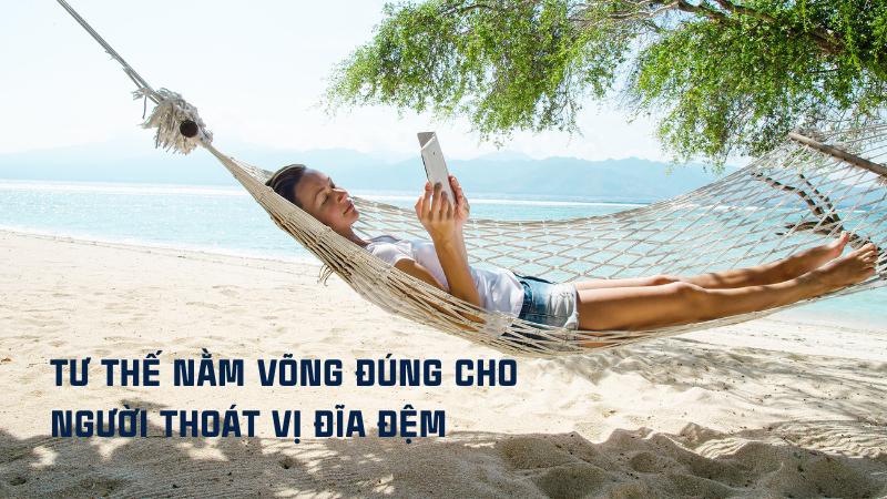 Bệnh nhân thoát vị đĩa đệm có nên nằm võng? Lợi và hại 8 Tư thế nằm võng đúng cho người thoát vị đĩa đệm