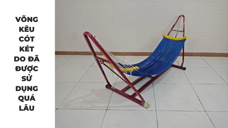 Võng kêu cót két và cách khắc phục võng kêu hiệu quả 15 Võng kêu cót két do quá cũ