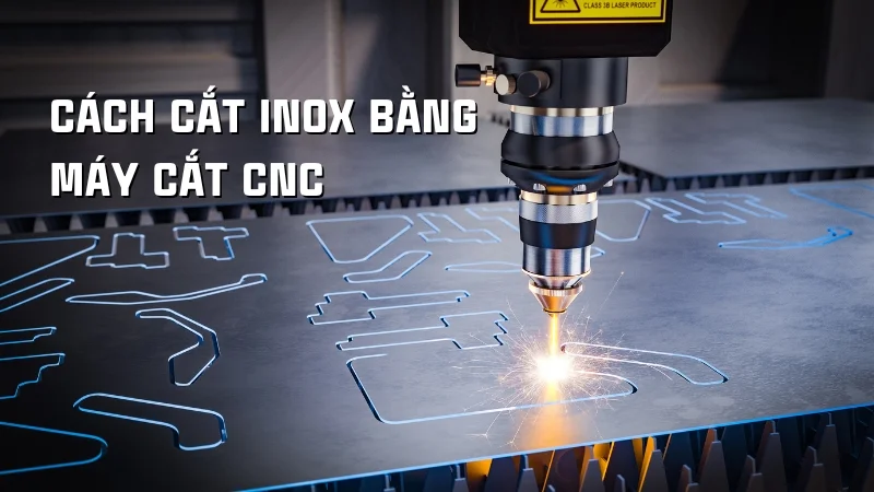 5 cách cắt inox bằng tay tại nhà vô cùng đơn giản 17 Cách cắt inox bằng máy cắt CNC