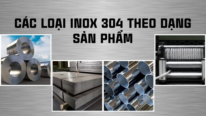 Các loại inox 304 phổ biến và cách phân biệt các loại 12 Các loại inox 304 theo dạng