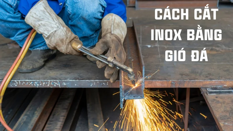 5 cách cắt inox bằng tay tại nhà vô cùng đơn giản 20 Cách cắt inox bằng gió đá