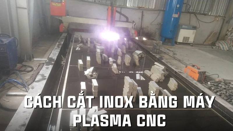 5 cách cắt inox bằng tay tại nhà vô cùng đơn giản 15 Cách cắt inox bằng máy Plasma CNC