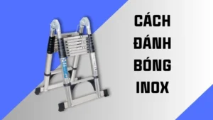 Cách đánh bóng inox
