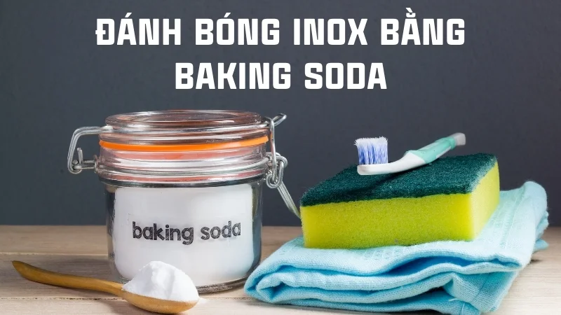 Cách đánh bóng inox, 13 cách làm sáng inox 304 tại nhà 24 Đánh bóng inox bằng baking soda