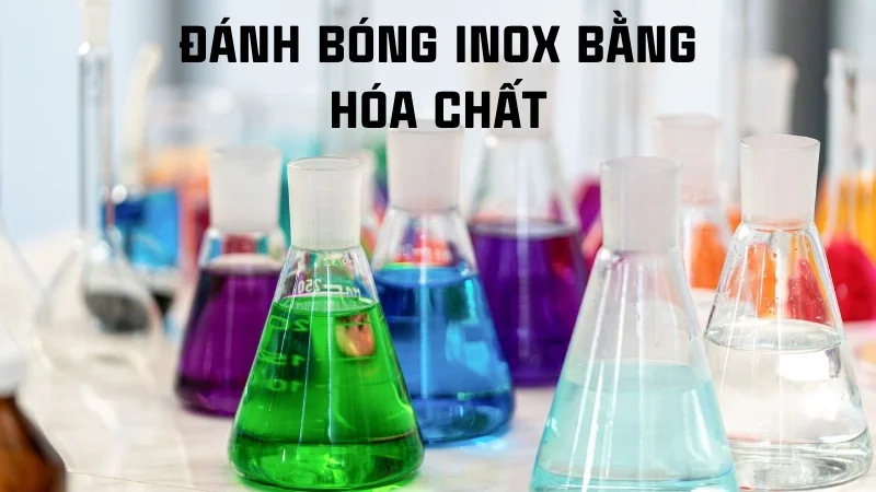 Cách đánh bóng inox, 13 cách làm sáng inox 304 tại nhà 22 Đánh bóng inox bằng hóa chất
