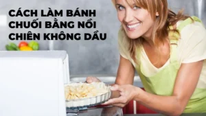 Cách làm bánh chuối bằng nồi chiên không dầu