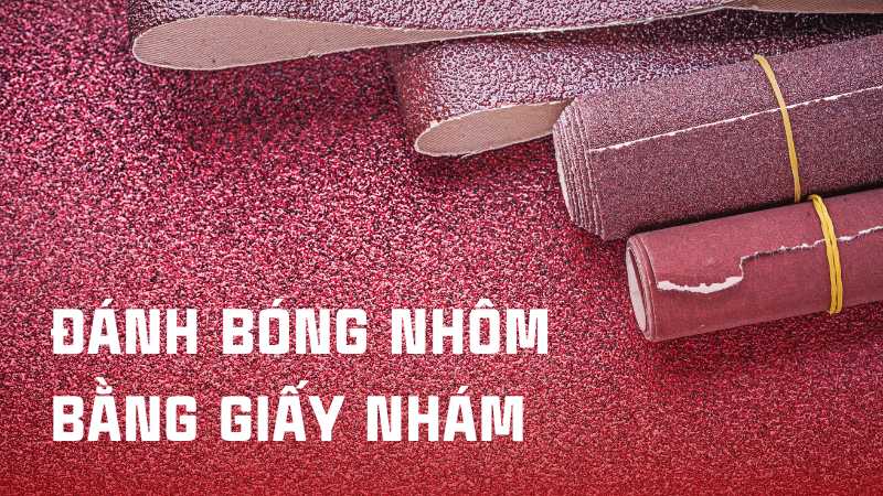 Xem ngay 7 cách đánh bóng nhôm tại nhà cực kỳ hiệu quả 36 Đánh bóng nhôm bằng giấy nhám