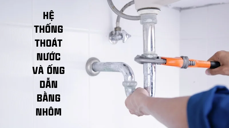 Ứng dụng của nhôm trong đời sống, công nghiệp, y tế 25 Hệ thống thoát nước bằng nhôm