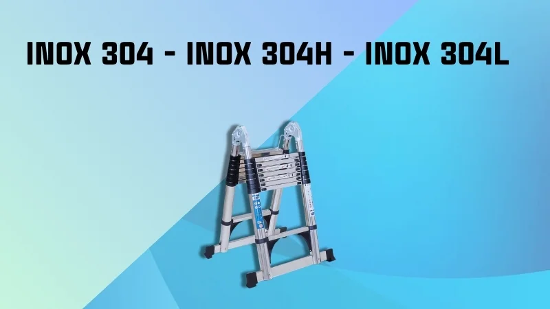 Inox 304 là gì? Phân loại các dòng inox 304 hiện nay 8 Các loại inox 304 phổ biến trên thị trường hiện nay