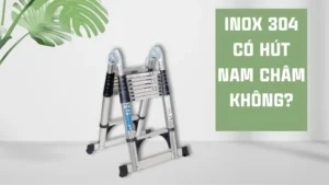Inox 304 có bị nam châm hút không?